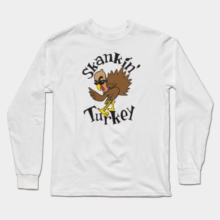 Skankin' Turkey Long Sleeve T-Shirt